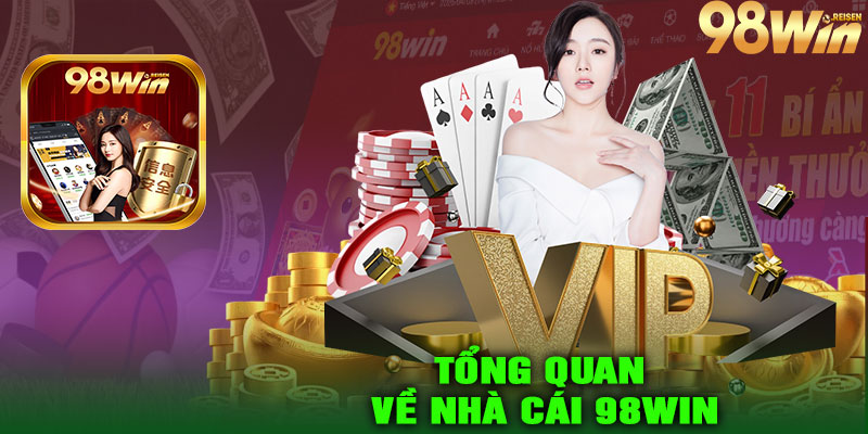 Tổng Quan Về Nhà Cái 98win